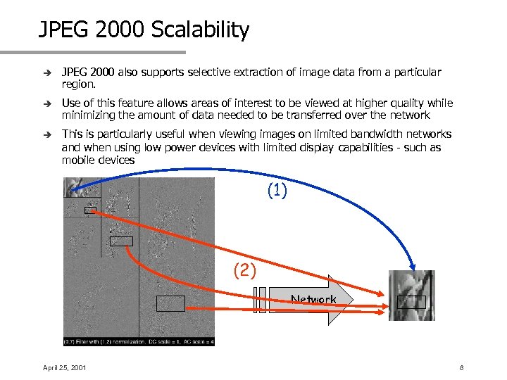 JPEG 2000 Scalability è JPEG 2000 also supports selective extraction of image data from