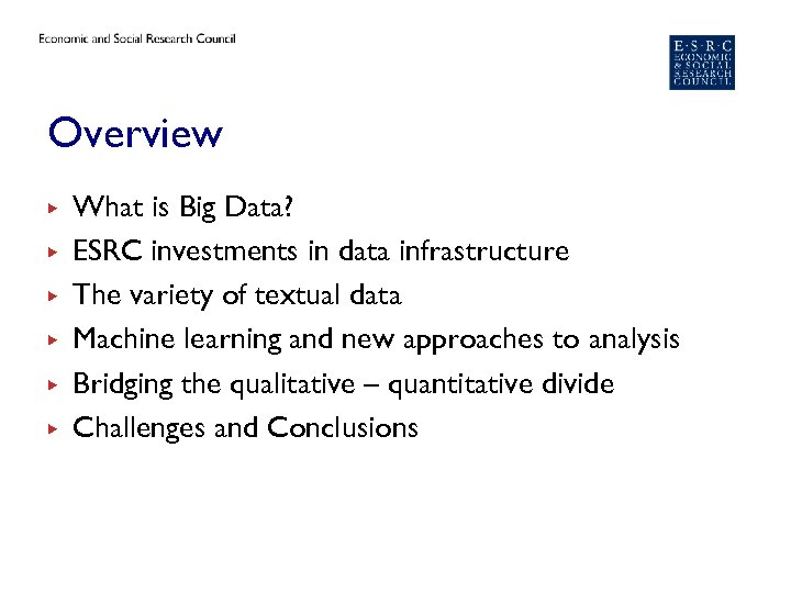 Overview ▶ ▶ ▶ What is Big Data? ESRC investments in data infrastructure The
