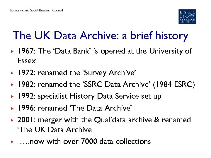 The UK Data Archive: a brief history ▶ ▶ ▶ ▶ 1967: The ‘Data