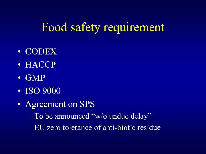 Food safety requirement • • • CODEX HACCP GMP ISO 9000 Agreement on SPS
