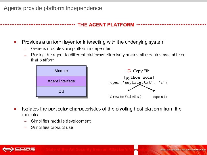  Agents provide platform independence THE AGENT PLATFORM § Provides a uniform layer for