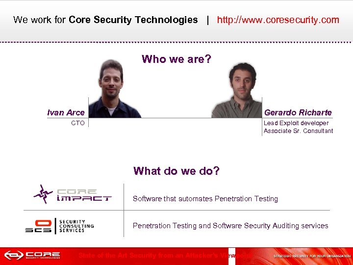  We work for Core Security Technologies | http: //www. coresecurity. com Who we