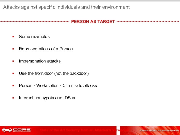  Attacks against specific individuals and their environment PERSON AS TARGET § Some examples