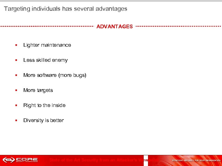 Targeting individuals has several advantages ADVANTAGES § Lighter maintenance § Less skilled enemy