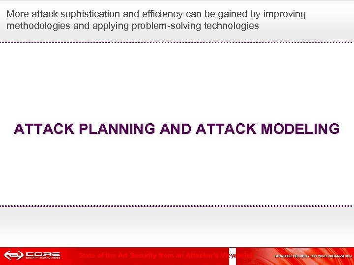  More attack sophistication and efficiency can be gained by improving methodologies and applying