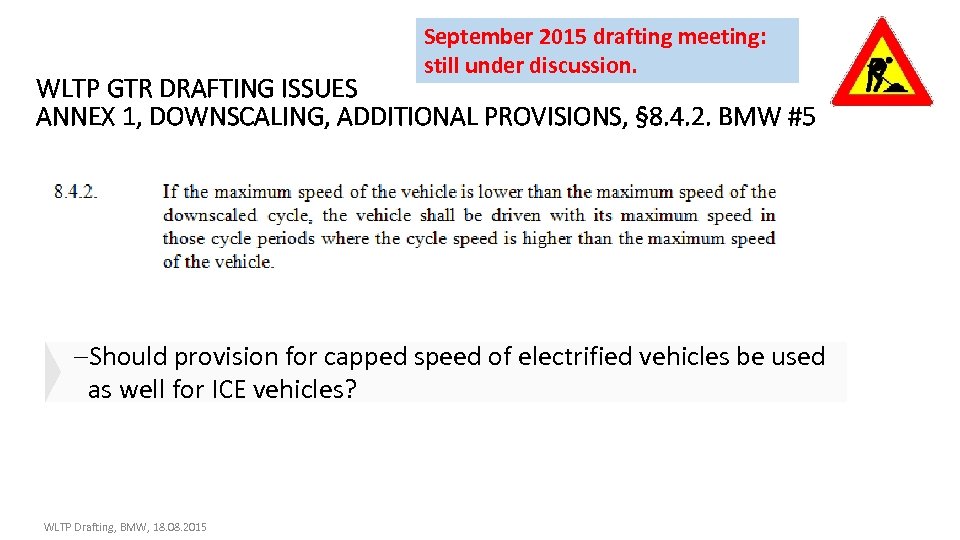 September 2015 drafting meeting: still under discussion. WLTP GTR DRAFTING ISSUES ANNEX 1, DOWNSCALING,