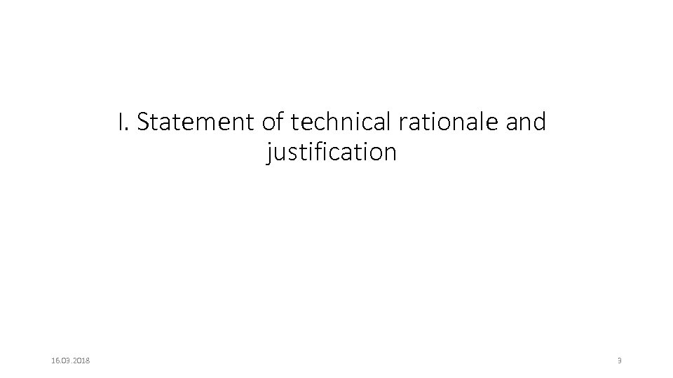 I. Statement of technical rationale and justification 16. 03. 2018 3 