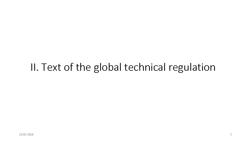 II. Text of the global technical regulation 16. 03. 2018 5 
