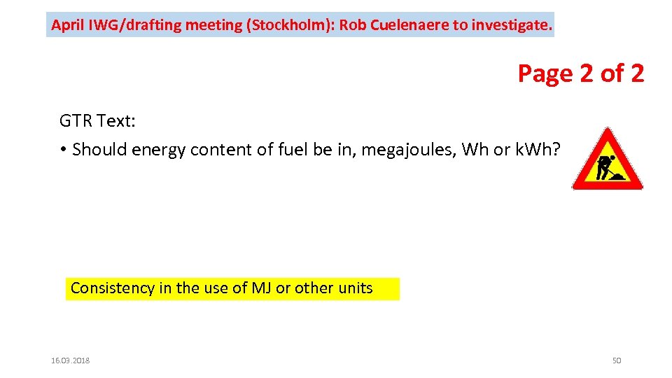 April IWG/drafting meeting (Stockholm): Rob Cuelenaere to investigate. Page 2 of 2 GTR Text: