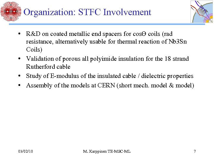 Organization: STFC Involvement • R&D on coated metallic end spacers for cosƟ coils (rad