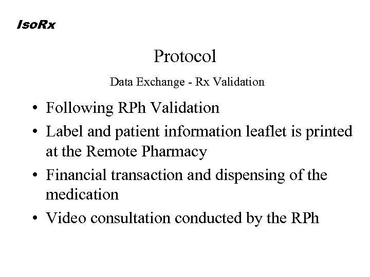 Iso. Rx Protocol Data Exchange - Rx Validation • Following RPh Validation • Label