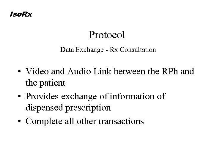 Iso. Rx Protocol Data Exchange - Rx Consultation • Video and Audio Link between
