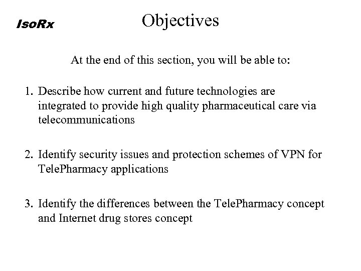 Iso. Rx Objectives At the end of this section, you will be able to: