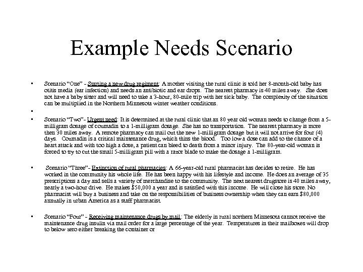 Example Needs Scenario • • • Scenario “One” - Starting a new drug regiment:
