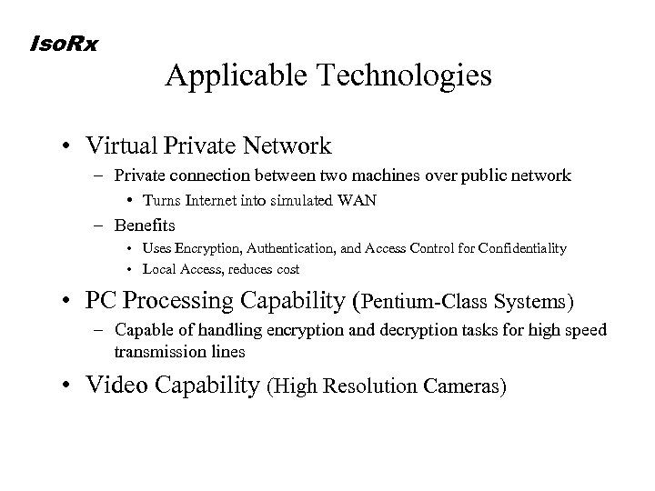 Iso. Rx Applicable Technologies • Virtual Private Network – Private connection between two machines