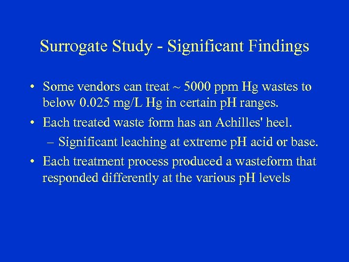 Surrogate Study - Significant Findings • Some vendors can treat ~ 5000 ppm Hg