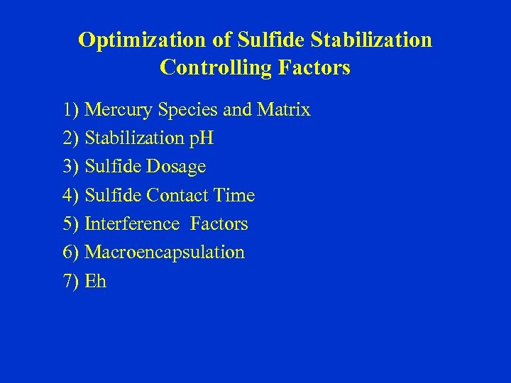 Optimization of Sulfide Stabilization Controlling Factors 1) Mercury Species and Matrix 2) Stabilization p.