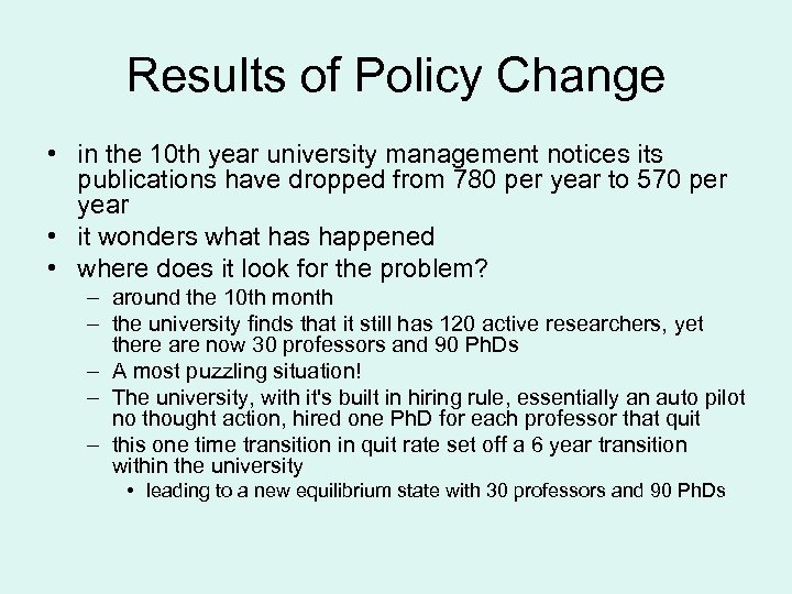 Results of Policy Change • in the 10 th year university management notices its