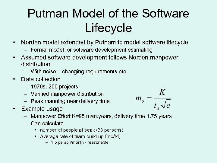 Putman Model of the Software Lifecycle • Norden model extended by Putnam to model
