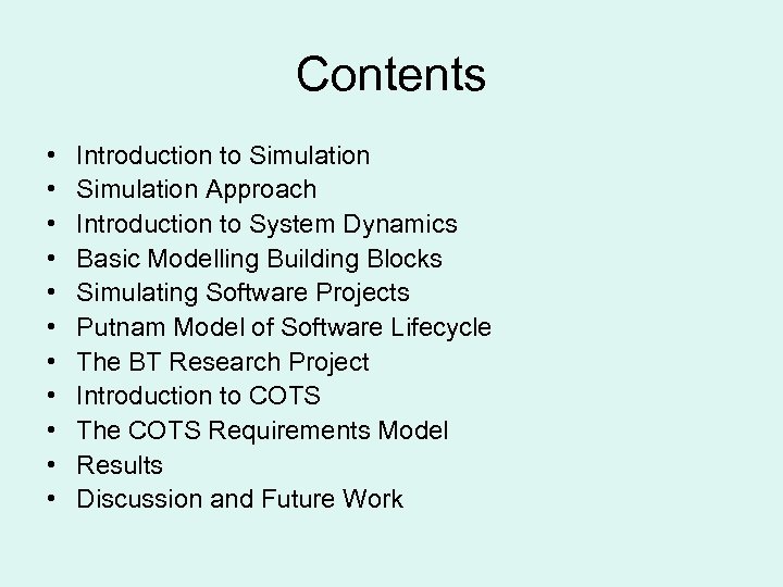 Contents • • • Introduction to Simulation Approach Introduction to System Dynamics Basic Modelling