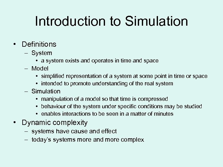 Introduction to Simulation • Definitions – System • a system exists and operates in
