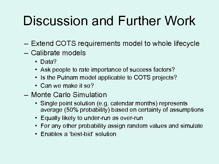 Discussion and Further Work – Extend COTS requirements model to whole lifecycle – Calibrate