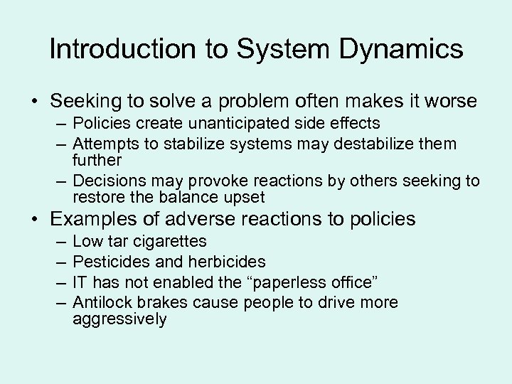 Introduction to System Dynamics • Seeking to solve a problem often makes it worse