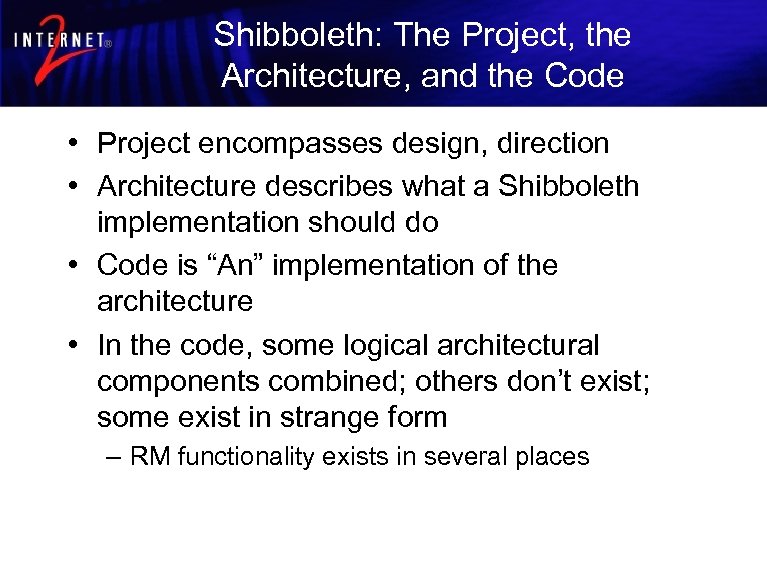 Shibboleth: The Project, the Architecture, and the Code • Project encompasses design, direction •