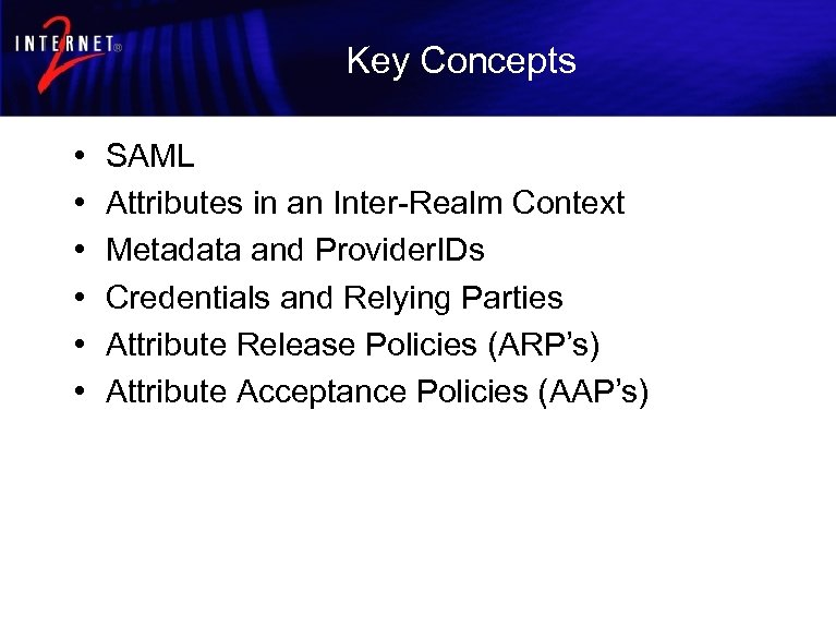 Key Concepts • • • SAML Attributes in an Inter-Realm Context Metadata and Provider.