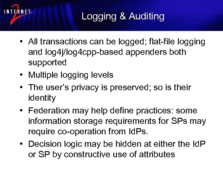 Logging & Auditing • All transactions can be logged; flat-file logging and log 4