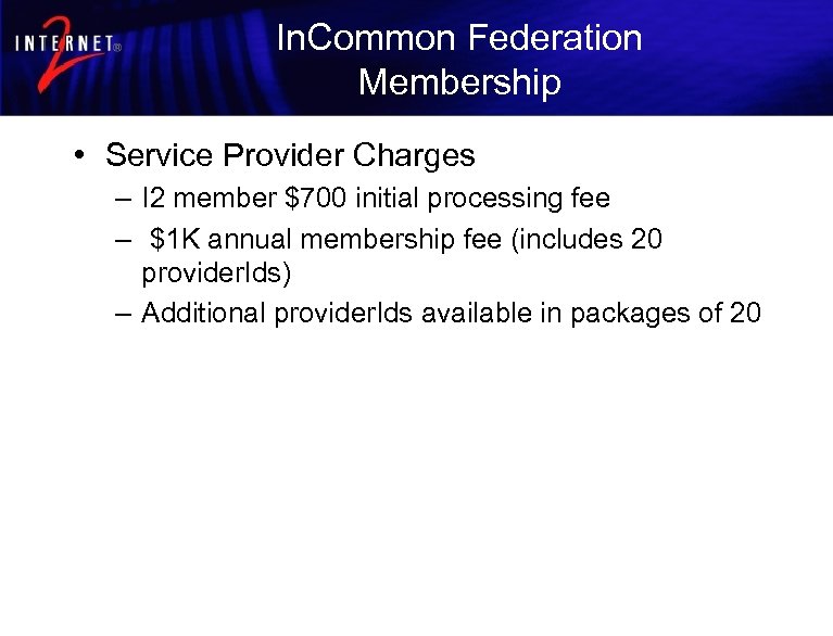 In. Common Federation Membership • Service Provider Charges – I 2 member $700 initial