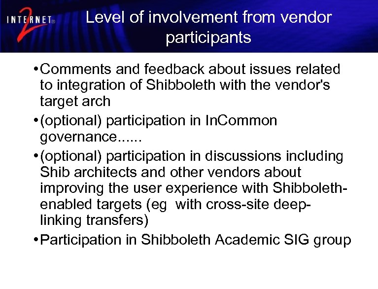 Level of involvement from vendor participants • Comments and feedback about issues related to