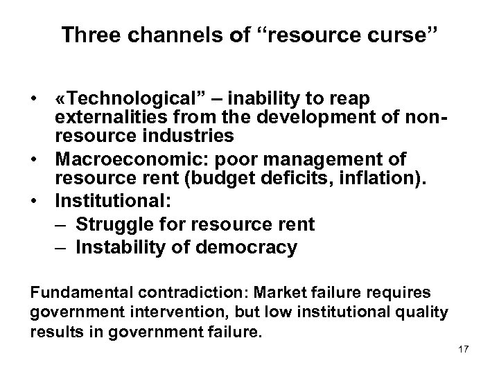 Three channels of “resource curse” • «Technological” – inability to reap externalities from the