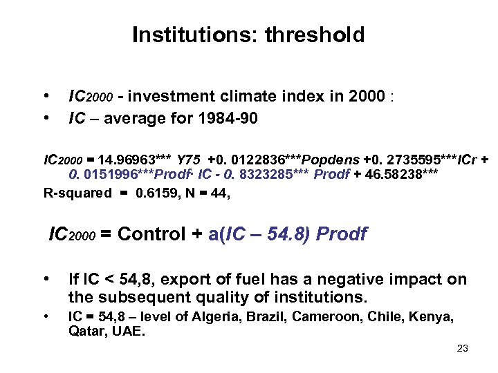 Institutions: threshold • • IC 2000 - investment climate index in 2000 : IC