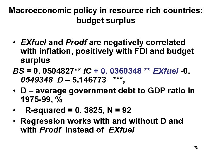 Macroeconomic policy in resource rich countries: budget surplus • EXfuel and Prodf are negatively