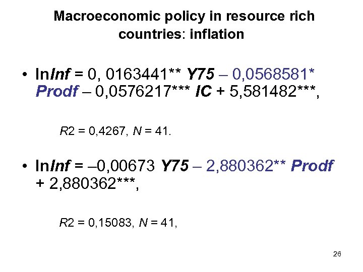  Macroeconomic policy in resource rich countries: inflation • ln. Inf = 0, 0163441**