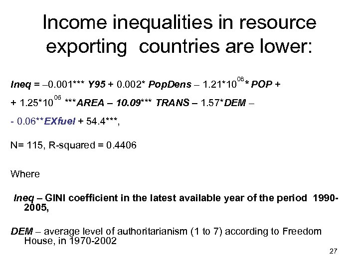 Income inequalities in resource exporting countries are lower: 08 Ineq = – 0. 001***