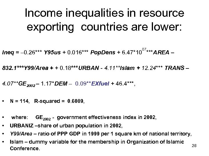 Income inequalities in resource exporting countries are lower: 07 Ineq = – 0. 26***