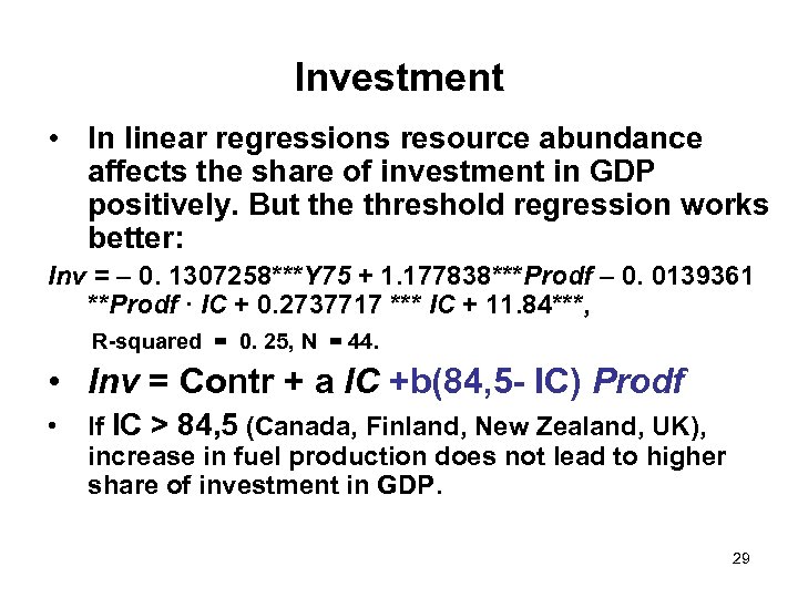 Investment • In linear regressions resource abundance affects the share of investment in GDP