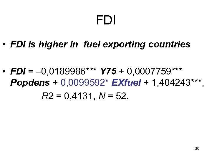 FDI • FDI is higher in fuel exporting countries • FDI = – 0,