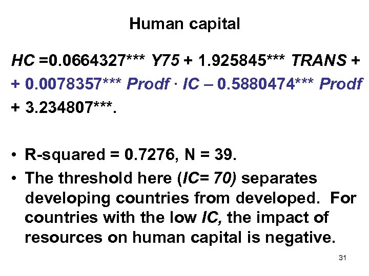 Human capital HC =0. 0664327*** Y 75 + 1. 925845*** TRANS + + 0.