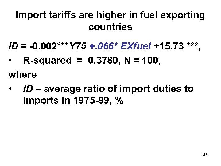 Import tariffs are higher in fuel exporting countries ID = -0. 002***Y 75 +.