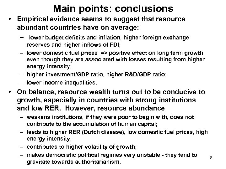 Main points: conclusions • Empirical evidence seems to suggest that resource abundant countries have