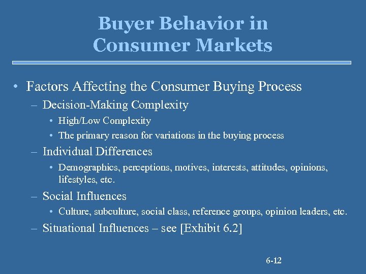 Buyer Behavior in Consumer Markets • Factors Affecting the Consumer Buying Process – Decision-Making