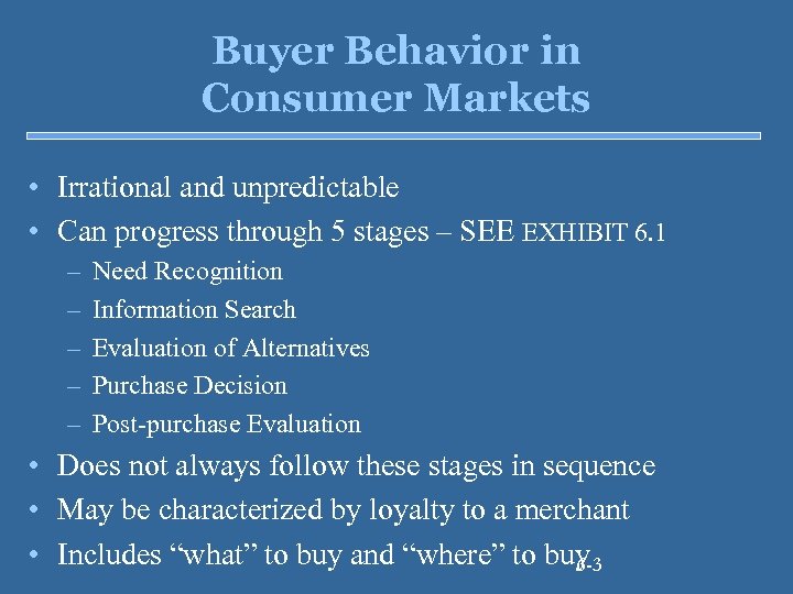 Buyer Behavior in Consumer Markets • Irrational and unpredictable • Can progress through 5