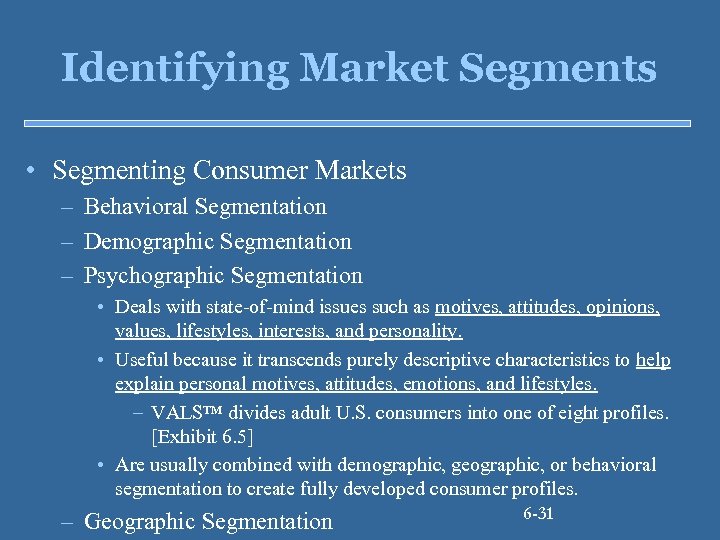 Identifying Market Segments • Segmenting Consumer Markets – Behavioral Segmentation – Demographic Segmentation –