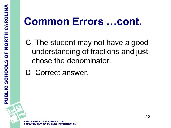 PUBLIC SCHOOLS OF NORTH CAROLINA Common Errors …cont. C The student may not have