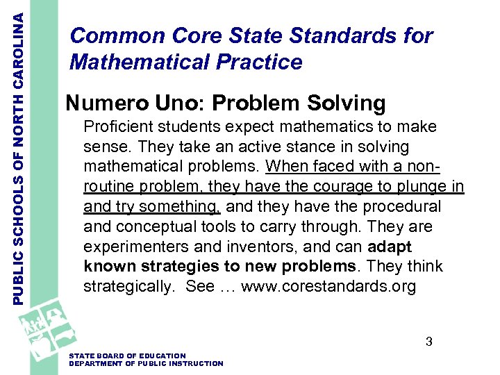 PUBLIC SCHOOLS OF NORTH CAROLINA Common Core State Standards for Mathematical Practice Numero Uno:
