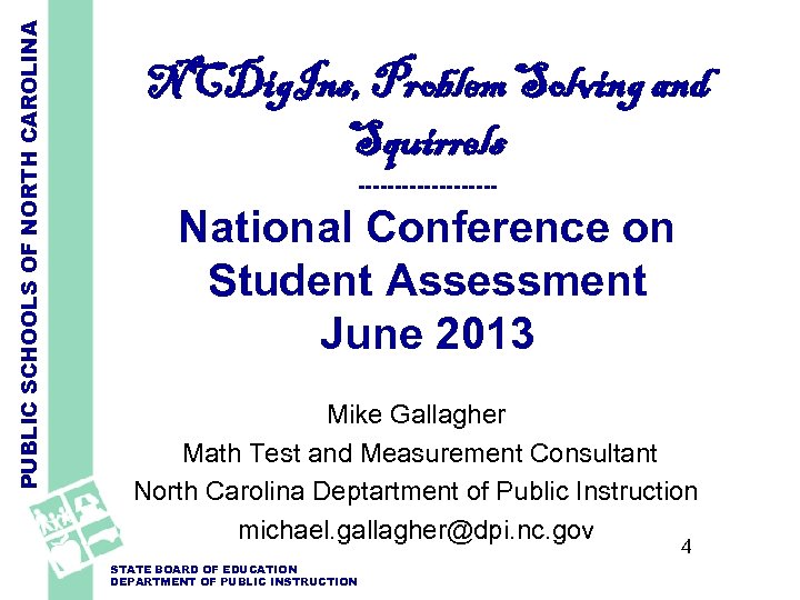 PUBLIC SCHOOLS OF NORTH CAROLINA NCDig. Ins, Problem Solving and Squirrels ---------- National Conference