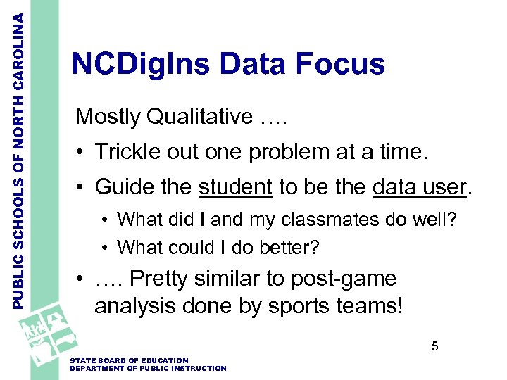 PUBLIC SCHOOLS OF NORTH CAROLINA NCDig. Ins Data Focus Mostly Qualitative …. • Trickle